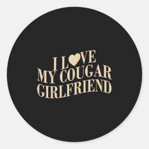 I Love My Cougar Girlfriend Funny Boyfriend Men Va Classic Round Sticker