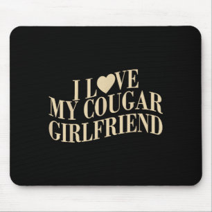 I Love My Cougar Girlfriend Funny Boyfriend Men Va Mouse Pad