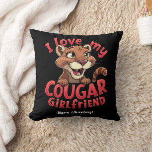 I Love My Cougar Girlfriend Funny & Heartful  Cushion