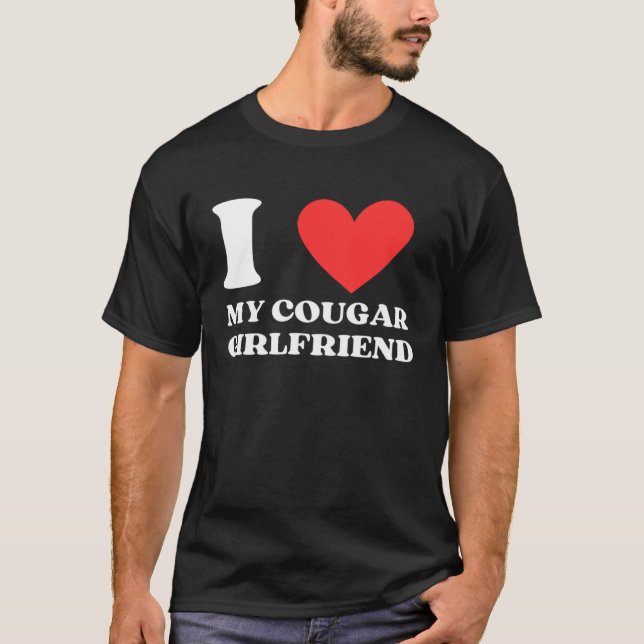 I Love My Cougar Girlfriend I Heart My Cougar Gf T-Shirt (Front)