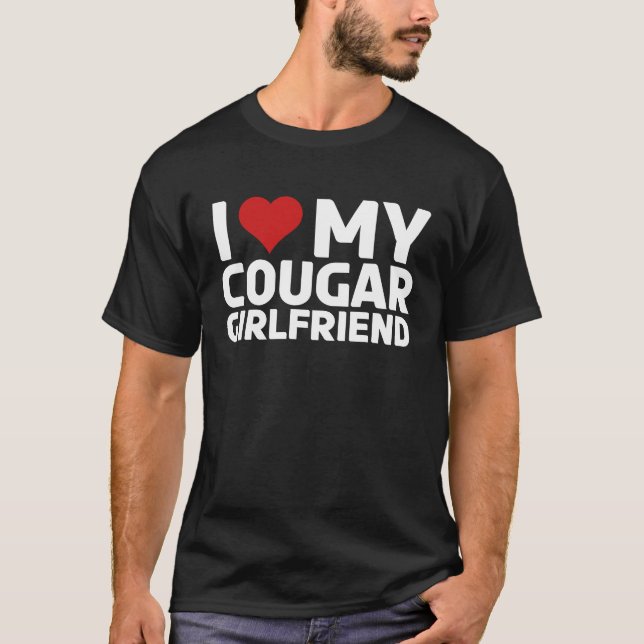 I Love My Cougar Girlfriend I Heart My Cougar Gf T-Shirt (Front)