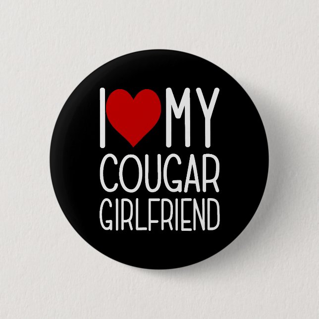 I Love My Cougar Girlfriend I Heart My Cougar Girl 6 Cm Round Badge (Front)