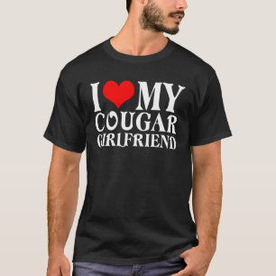 I Love My Cougar Girlfriend I Heart My Cougar Girl T-Shirt