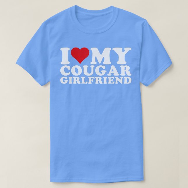 I Love My Cougar Girlfriend I Heart My Cougar Girl T-Shirt (Design Front)