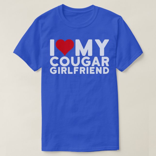 I Love My Cougar Girlfriend I Heart My Cougar Girl T-Shirt (Design Front)
