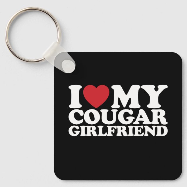 I Love My Cougar Girlfriend Key Ring (Front)