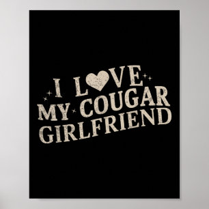 I Love My Cougar Girlfriend T-shirt.png Poster