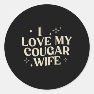 I Love My Cougar Wife I Heart My Cougar Wife  Classic Round Sticker