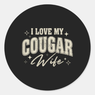 I Love My Cougar Wife I Heart My Cougar Wife (on B Classic Round Sticker