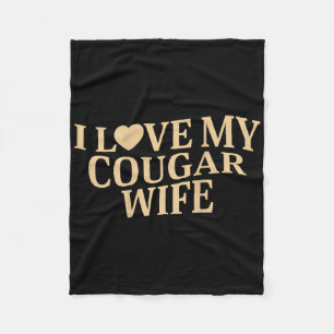I Love My Cougar Wife I Heart My Cougar Wife ( On  Fleece Blanket