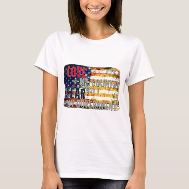 I love my country but I fear my government T-Shirt (Front)