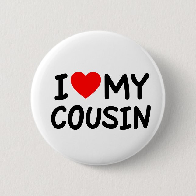 I love my Cousin 6 Cm Round Badge (Front)