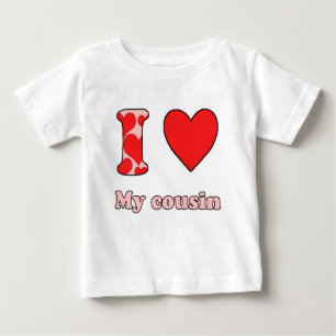 I love my cousin baby T-Shirt