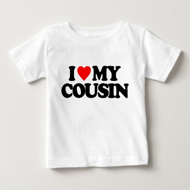 I LOVE MY COUSIN BABY T-Shirt (Front)
