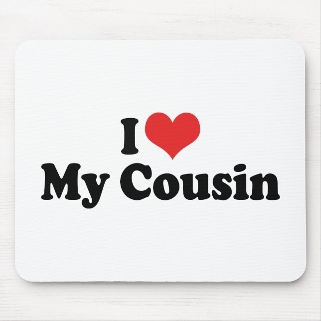 I Love My Cousin Mouse Pad (Front)