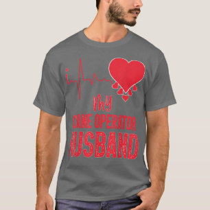 I Love My Crane Operator Husband for Crane Operato T-Shirt