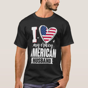 I Love My Crazy American Husband Cute USA Flag Hea T-Shirt