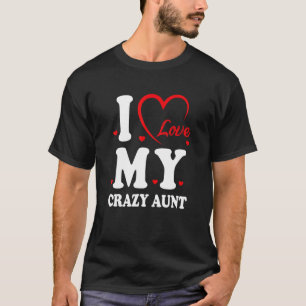 I Love My Crazy Aunt Love Niece Auntie Best Auntie T-Shirt