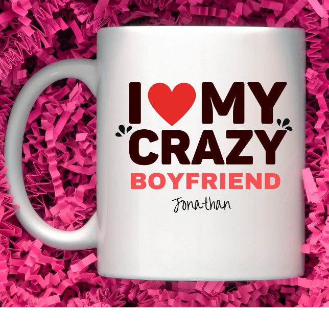 I Love My Crazy Boyfriend   Coffee Mug (Creator Uploaded)