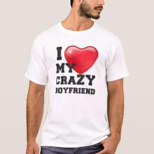 I Love My Crazy Boyfriend Girlfriend Couple T-Shirt