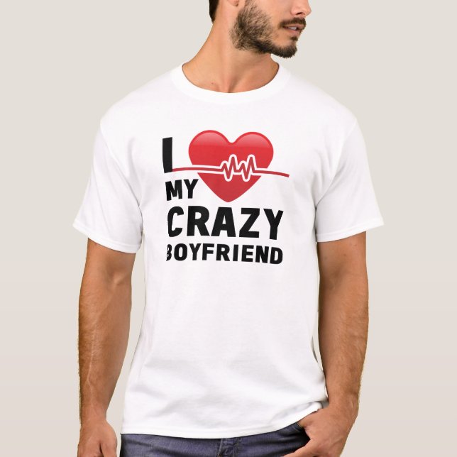 I Love My Crazy Boyfriend Girlfriend Couple T-Shirt (Front)