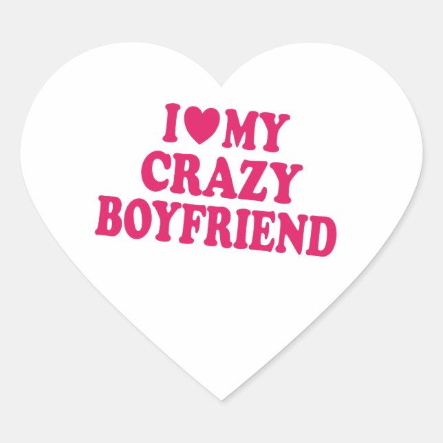 I Love my Crazy Boyfriend Heart Sticker (Front)