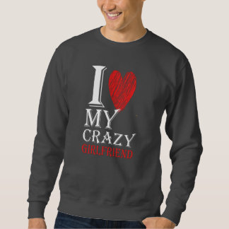 I Love My Crazy Boyfriend Purview With Red heart Sweatshirt