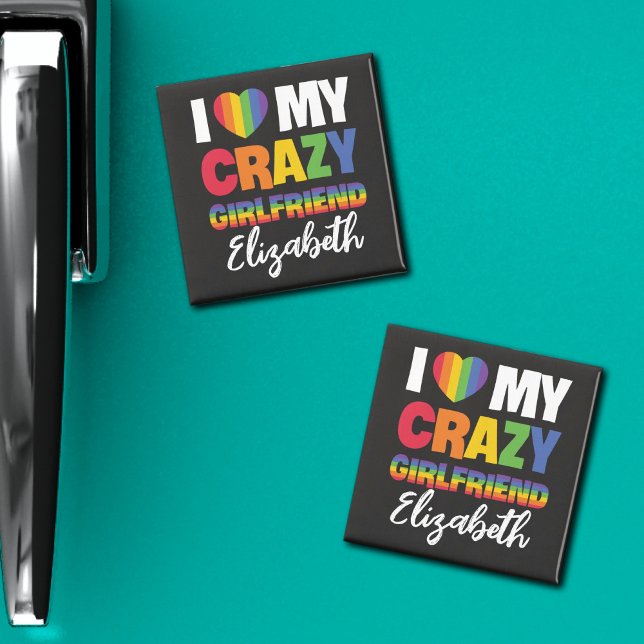 I love my crazy girlfriend any name rainbow lgbtq+ magnet (Creator Uploaded)