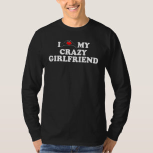 I love my crazy girlfriend, I hand heart my girlfr T-Shirt