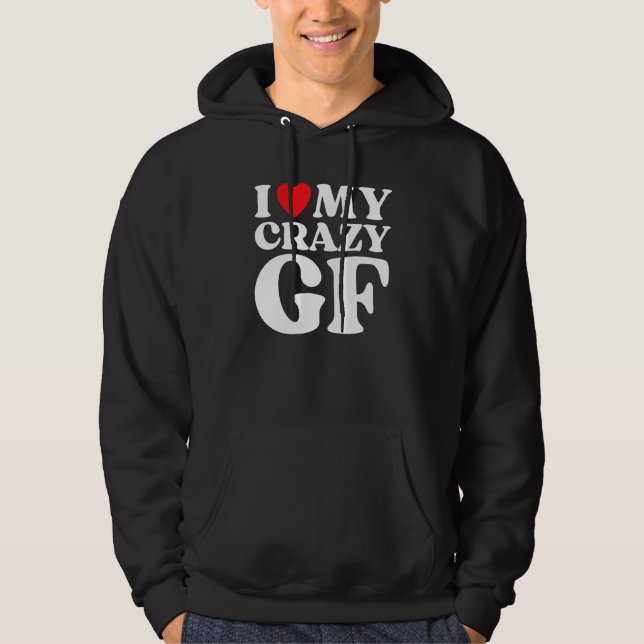 I Love My Crazy Girlfriend I Red Heart My Crazy GF Hoodie (Front)