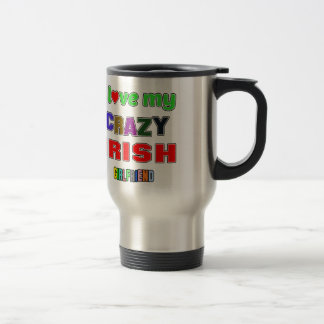 I love my crazy Irish Girlfriend Travel Mug