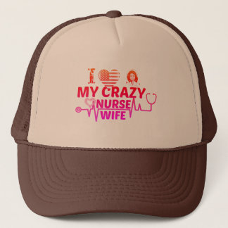  i love my crazy nurse wife trucker hat