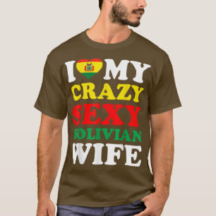 I love My Crazy Sey Bolivian Wife Bolivia Husband  T-Shirt