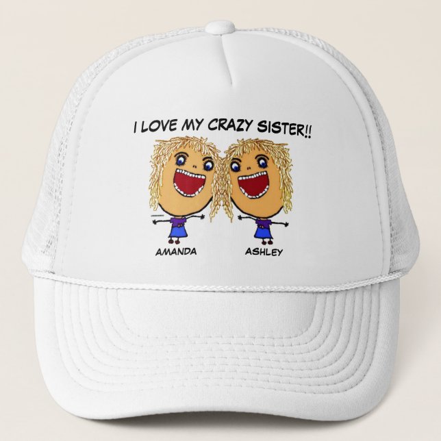 I Love My Crazy Sister Trucker Hat (Front)