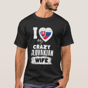 I Love My Crazy Slovakian Wife Funny T-Shirt