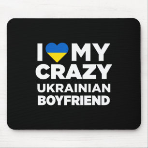 I Love My Crazy Ukrainian Boyfriend Cute Ukraine Mouse Pad