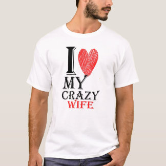 I Love My Crazy Wife purview with Red Cute Heart T-Shirt