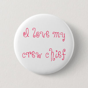 I love my crew chief 6 cm round badge