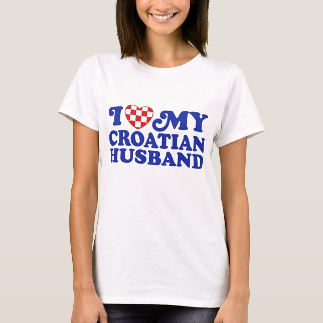 I love My Croatian Husband T-Shirt (Front)