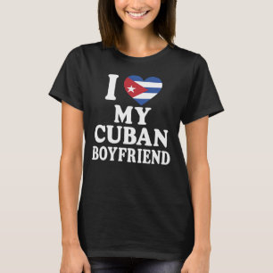 I Love My Cuban Boyfriend Cute Cuba Flag Heart T-Shirt