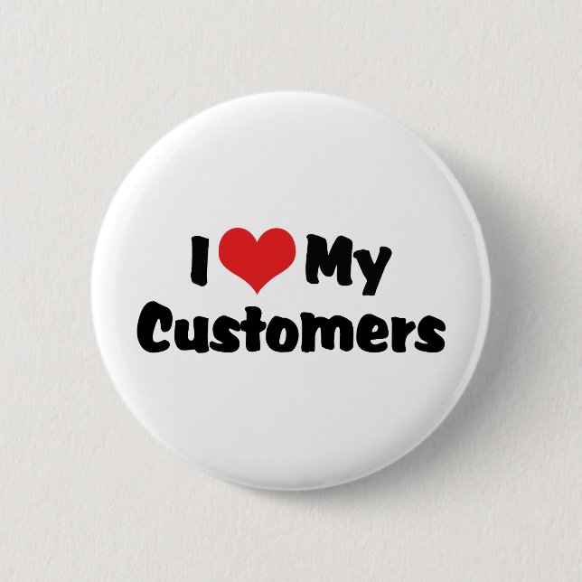 I Love My Customers 6 Cm Round Badge (Front)