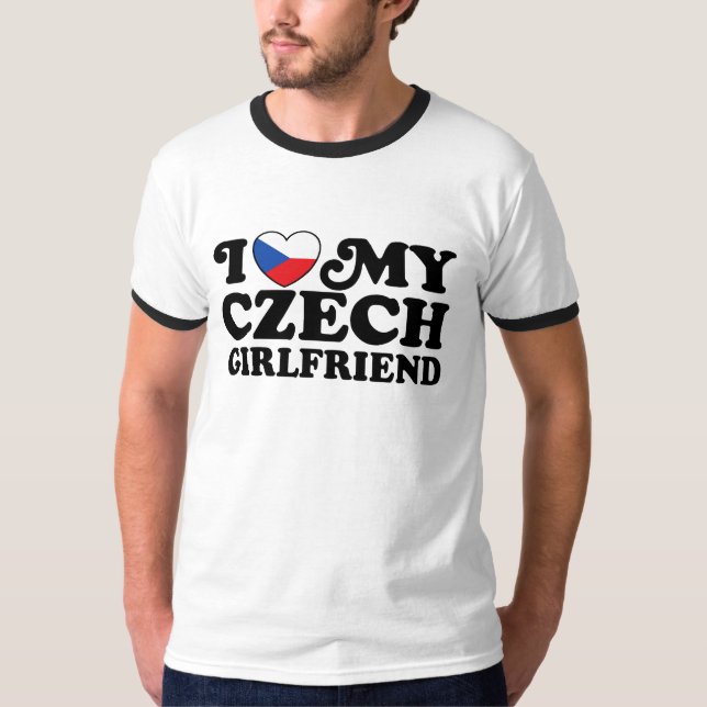 I Love My Czech Girlfriend T-Shirt (Front)