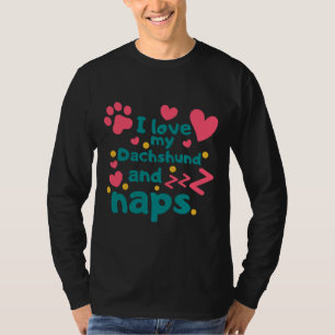 I Love My Dachshund And Naps T-Shirt