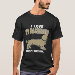 I Love My Dachshund And Three Other People Tee
