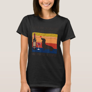 I love my dachshund and wine and may be 3 people f T-Shirt