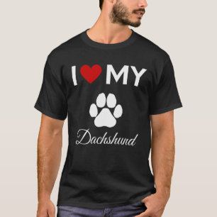 I love my Dachshund custom text T-Shirt