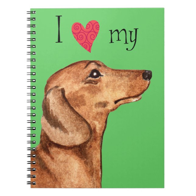 I Love my Dachshund Spiral Notebook (Front)