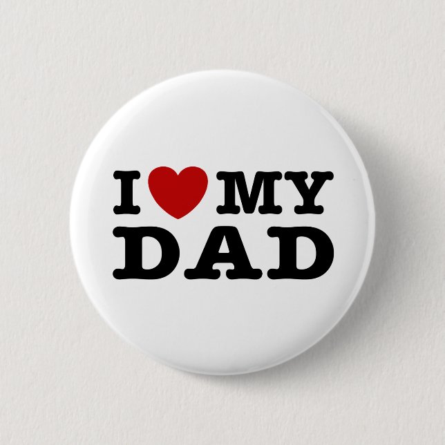 I love My Dad 6 Cm Round Badge (Front)