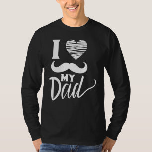 I Love My Dad Father's Day Sayings Daddy Father T-Shirt