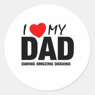 I Love My Dad - Fathers Day Special Classic Round Sticker